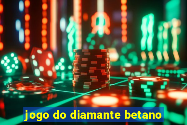 jogo do diamante betano